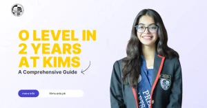 Read more about the article O Level in 2 Years at KIMS: A Comprehensive Guide