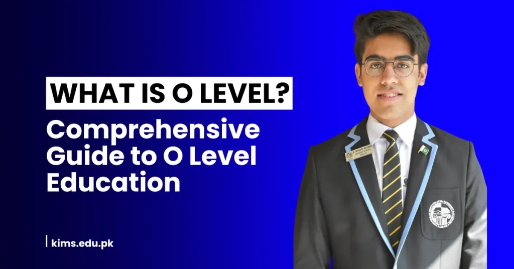 What is O Level? Comprehensive Guide to O Level Education
